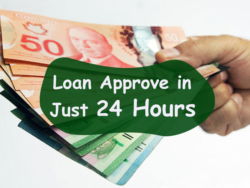  Loan Approve in Just 24 Hours